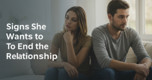 Signs She Wants to End the Relationship